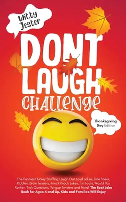 Don't Laugh Challenge - Thanksgiving Edition The Funniest Turkey Stuffing Laugh Out Loud Jokes, One Liners, Riddles, Brain Teasers, Knock Knock Jokes, by Witty Jester