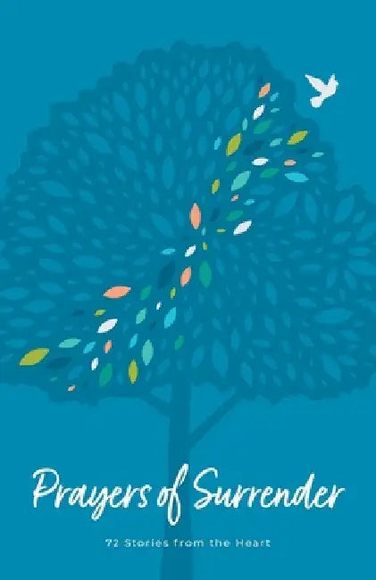 Prayers of Surrender: 72 Stories from the Heart by Carol Broadbooks