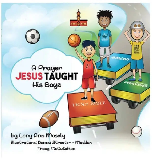 A Prayer Jesus Taught His Boyz by Lory Mosely
