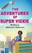 The Adventures of Super Vickie: The First Issue by Victoria D. Dickerson