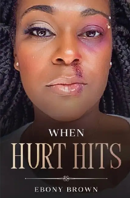When Hurt Hits by Ebony Brown