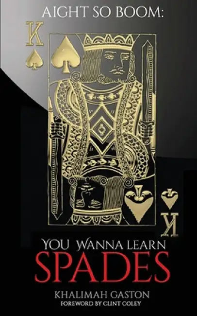 Aight So Boom: Wanna Learn Spades by Khalimah Gaston