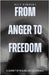 From Anger to Freedom: A Journey of Healing and Deliverance by Vincent, Bill
