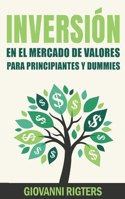 Inversión En El Mercado De Valores Para Principiantes Y Dummies [Stock Market Investing For Beginners & Dummies] by Giovanni Rigters