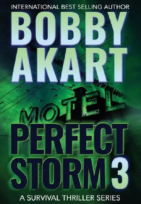 Perfect Storm 3: Post Apocalyptic Survival Thriller by Bobby Akart