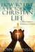 How To Live A Victorious Christian Life: Victory In Christ by John Marinelli