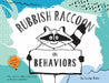 Rubbish Raccoon: On Behaviors by Carolyn Baker