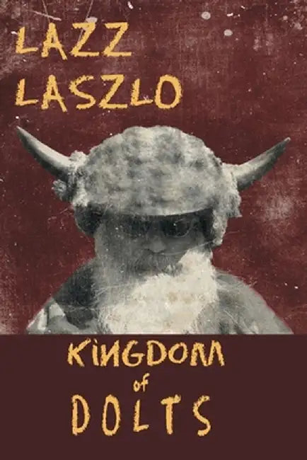 Kingdom of DOLTS by Lazz Laszlo
