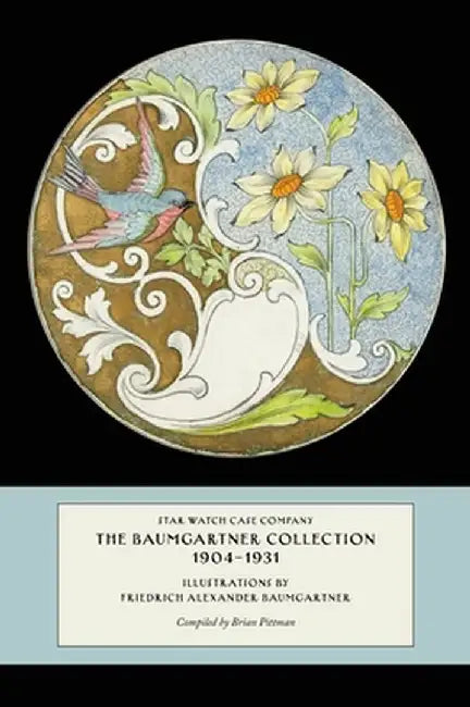 Star Watch Case Company, The Baumgartner Collection, 1904-1931 by Brian T. Pittman