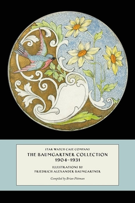 Star Watch Case Company, The Baumgartner Collection, 1904-1931 by Brian T. Pittman