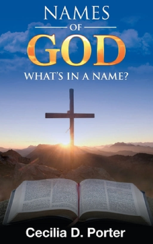 What's in a Name? Names of God! by Cecilia D. Porter