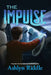The Impulse by Ashlyn Riddle