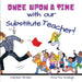 Once upon a time with our Substitute Teacher! by Stephen Breen