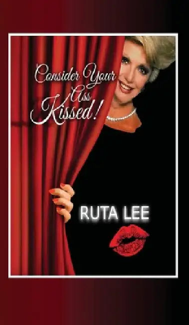 Consider Your Ass Kissed by Ruta Lee