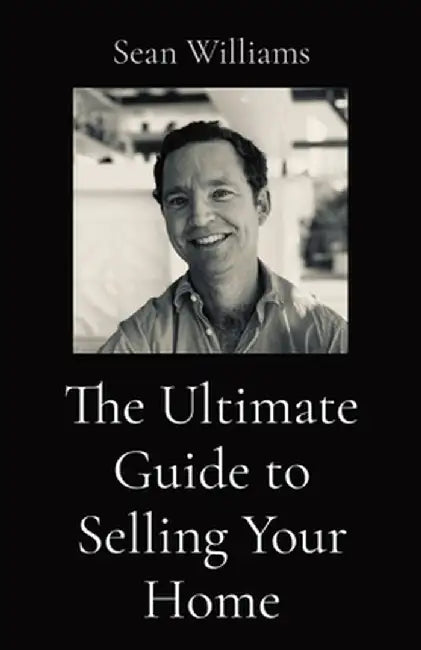 The Ultimate Guide to Selling Your Home by Sean B. Williams