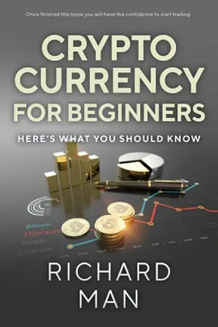 Cryptocurrency for Beginners: Here's What You Should Know by Richard Man