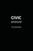 CIVIC WORSHIP The Good Book (Black Cover) by Contributing Editors