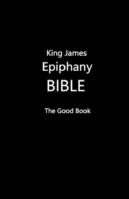 King James Epiphany Bible (Black Cover) by Volunteer Editors
