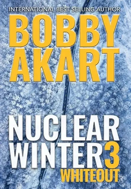 Nuclear Winter Whiteout: Post Apocalyptic Survival Thriller by Bobby Akart