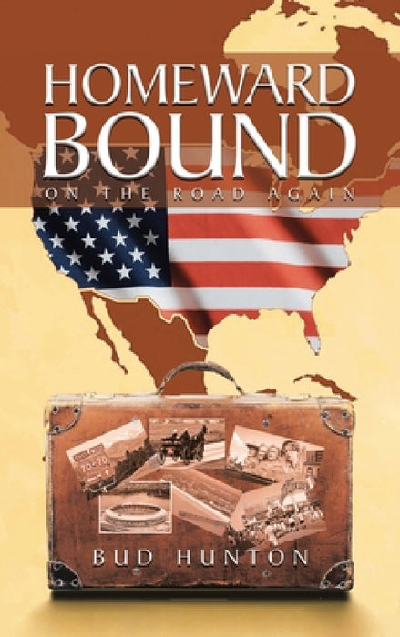 Homeward Bound: On The Road Again by Bud Hunton