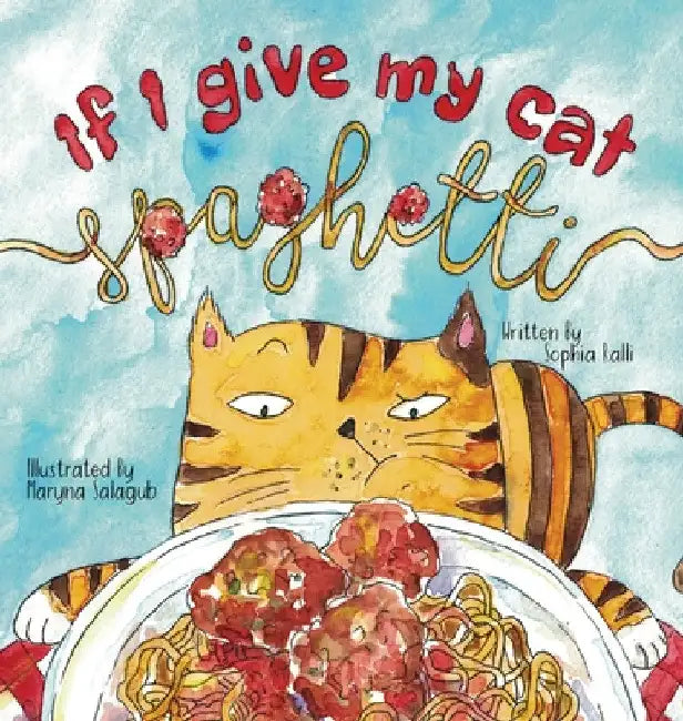 If I Give My Cat Spaghetti by Sophia Ralli