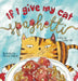 If I Give My Cat Spaghetti by Sophia Ralli