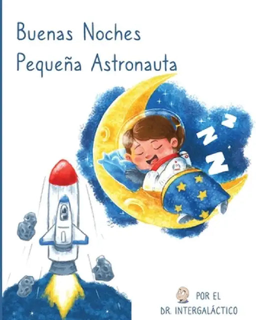 Buenas Noches Pequeña Astronauta by Doctor Intergalactic
