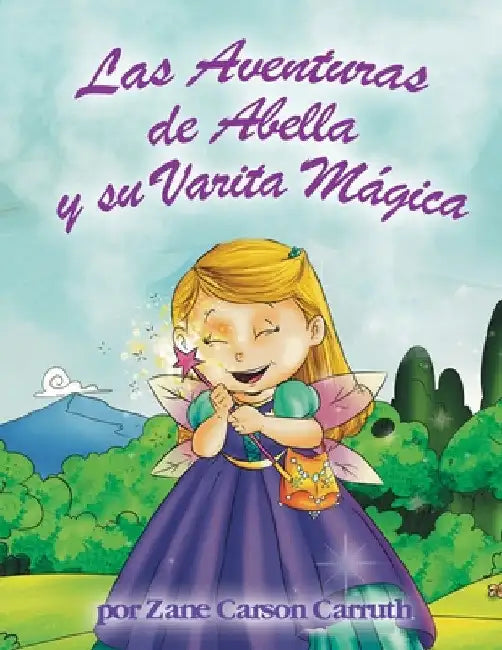 Las Aventuras de Abella y su Varita Mágica by Zane Carson Carruth