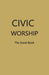 CIVIC WORSHIP The Good Book (Dark Yellow Cover) by Contributing Editors