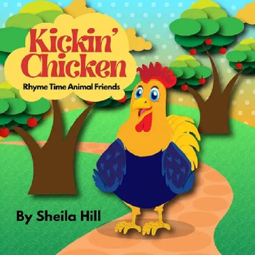 Kickin' Chicken: Rhyme Time Animal Friends by Sheila Hill