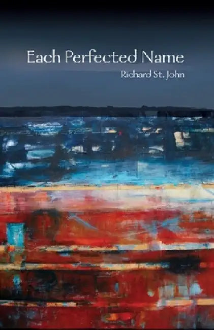Each Perfected Name by Richard St John