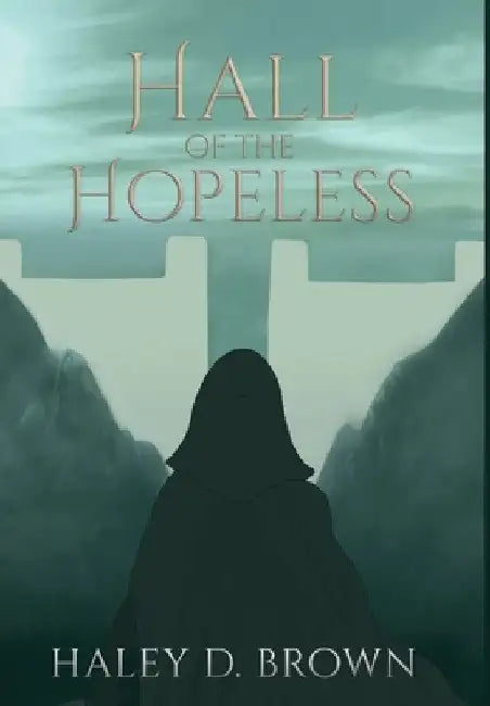 Hall of the Hopeless by Haley D. Brown