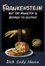Frankenstein: But the Monster is Allergic to Gluten by Dick Cody Heese