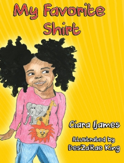 My Favorite Shirt by Ciara Ijames, Des'za'rae King