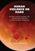 Human Violence on Mars by Timothy M. Dominguez