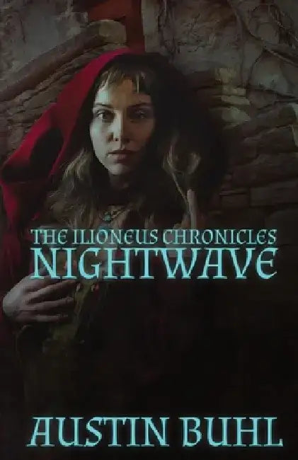 Nightwave: Book One of the Ilioneus Chronicles by Austin Buhl