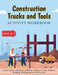 Construction Trucks and Tools - Activity Workbook by Beth Costanzo