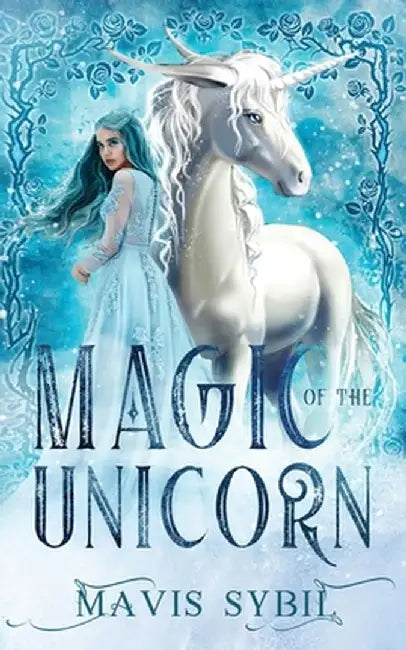 Magic of The Unicorn by Mavis Sybil