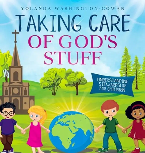 Taking Care of God's Stuff "Understanding Stewardship for Children" by Yolanda Washington-Cowan