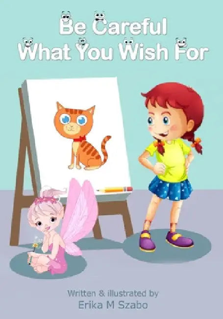 Be Careful What You Wish For by Erika M. Szabo
