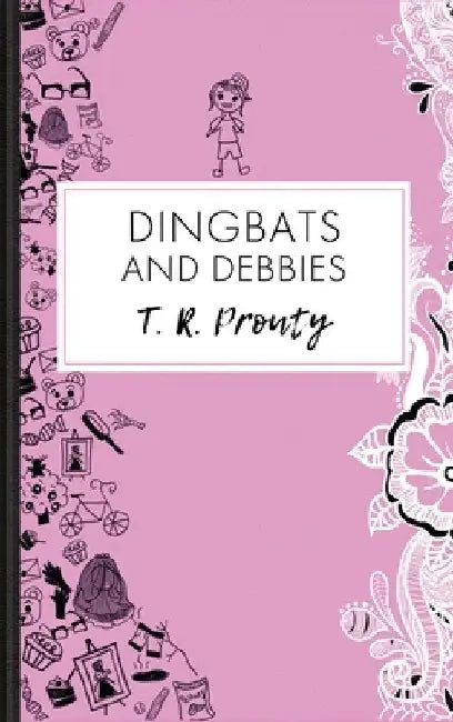 Dingbats and Debbies by T. R. Prouty