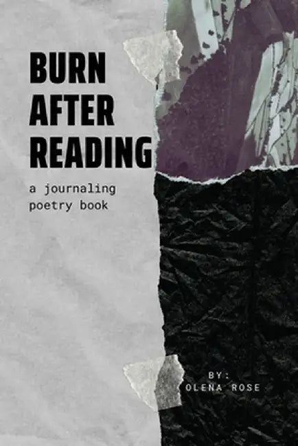 Burn After Reading: A Journaling Poetry Book by Olena Rose