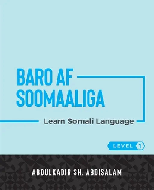 Baro Af Soomaaliga: Learn Somali Language (Level 1) by Sh Abdisalam, Abdulkadir