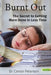 Burnt Out: The Secret to Getting More Done in Less Time by Carole Peterson