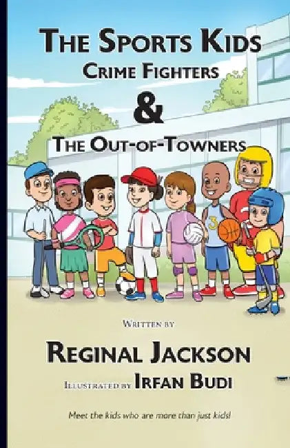 The Sports Kids Crime Fighters: The Out-of-Towners by Reginal Jackson
