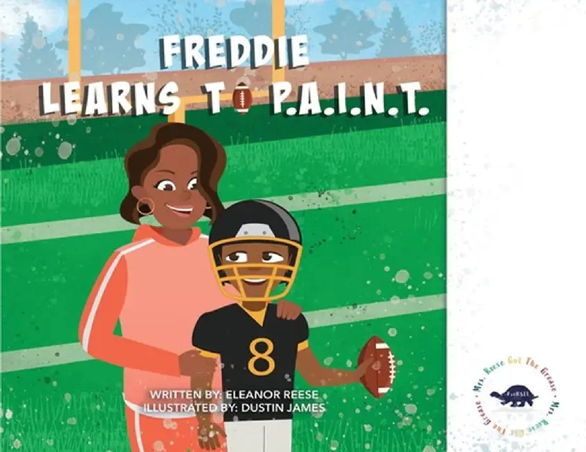Freddie Learns to P.A.I.N.T. by Eleanor R. Reese