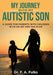 My Journey With My Autistic Son: A Guide For Parents With Children With An IEP and 504 Plan by F. A. Fulks