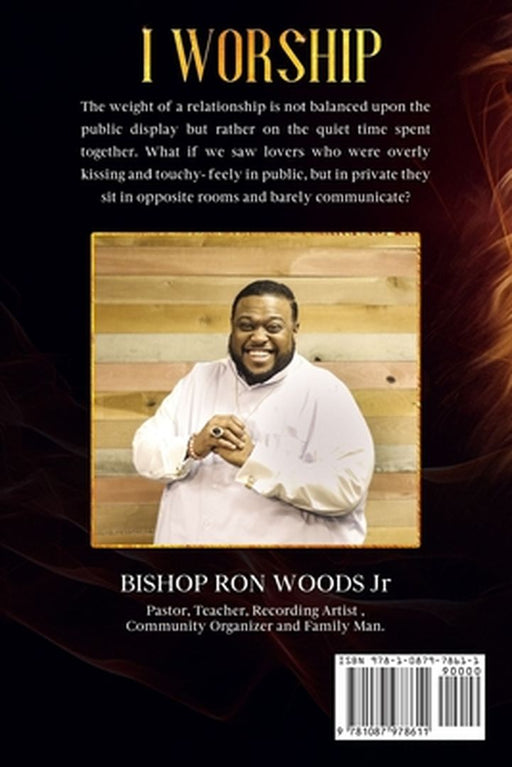 I Worship: A practical guide to a Lifestyle of Worship by Bishop Ron Woods