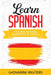 Learn Spanish for Beginners, Dummies & Idiots by Giovanni Rigters