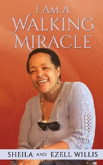 I Am A Walking Miracle by Sheila Willis